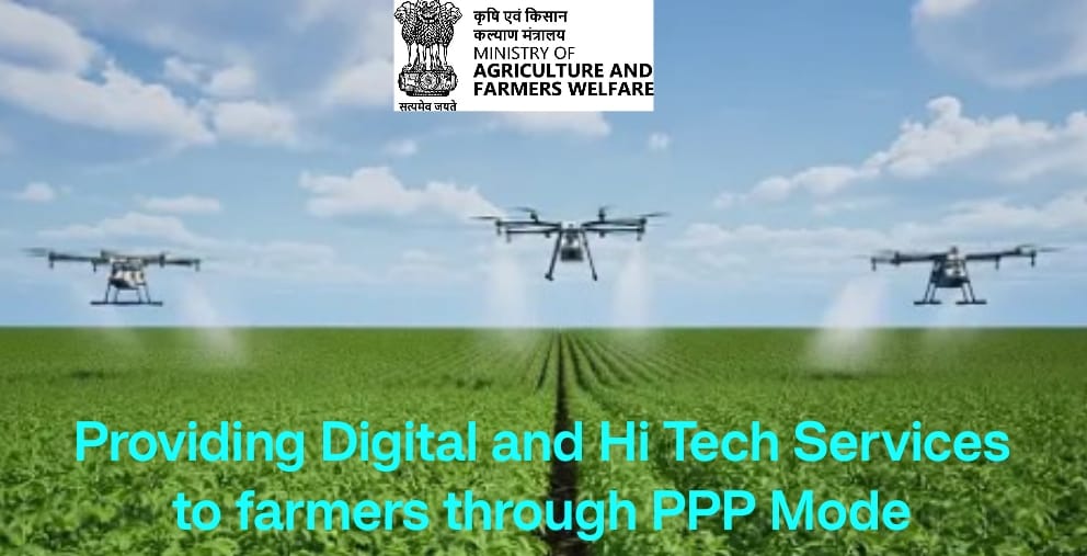 Providing Digital and Hi Tech Services to farmers through PPP Mode Providing Digital and Hi Tech Services to farmers through PPP Mode