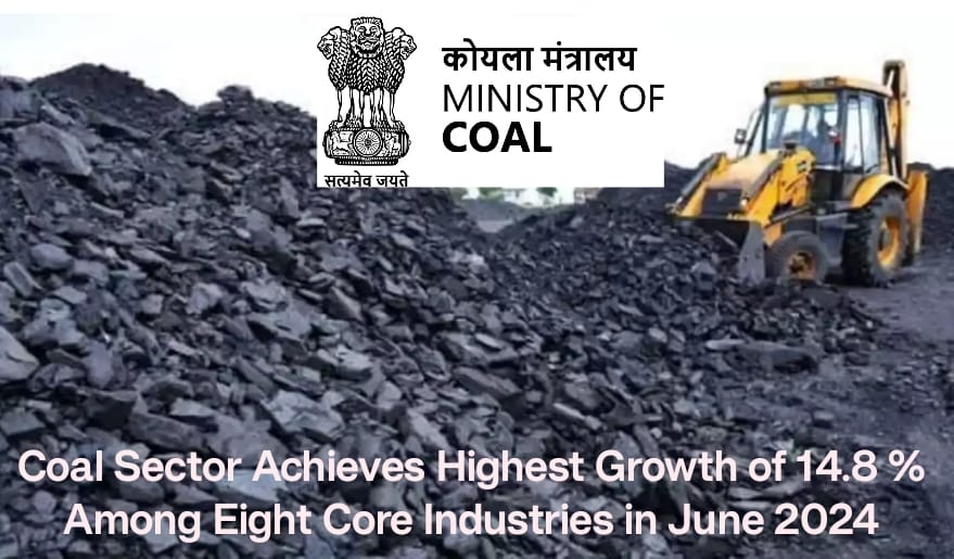 Coal Sector Achieves Highest Growth of 14.8 % Among Eight Core Industries in June 2024 Coal Sector Achieves Highest Growth of 14.8 % Among Eight Core Industries in June 2024