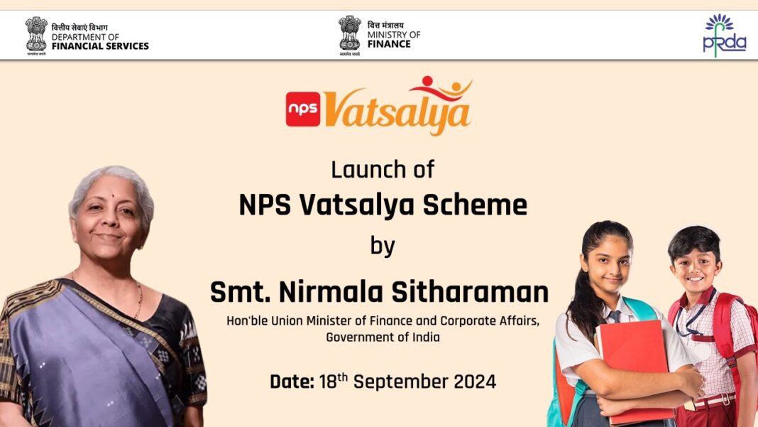Union Finance Minister Smt. Nirmala Sitharaman to launch NPS Vatsalya Scheme on September 18, 2024 Union Finance Minister Smt. Nirmala Sitharaman to launch NPS Vatsalya Scheme on September 18, 2024