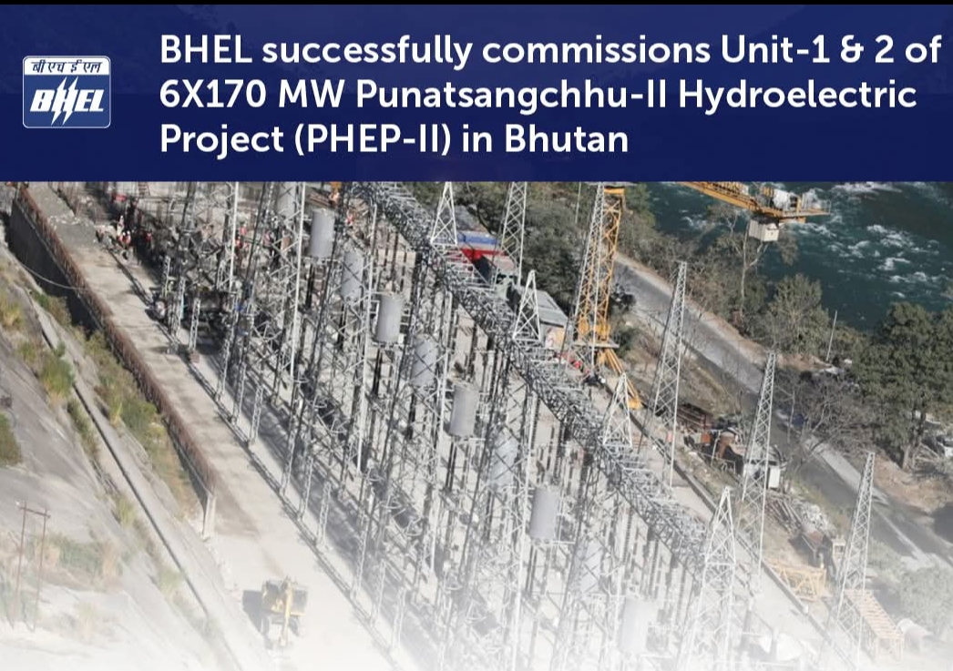 BHEL successfully commissions Unit-1 & 2 of 6X170 MW Punatsangchhu-II Hydroelectric Project (PHEP-II) in Bhutan BHEL successfully commissions Unit-1 & 2 of 6X170 MW Punatsangchhu-II Hydroelectric Project (PHEP-II) in Bhutan