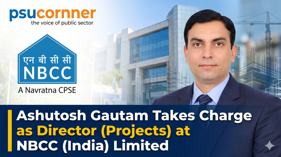 Ashutosh Gautam Takes Charge as Director (Projects) at NBCC (India) Limited Ashutosh Gautam appointed Director Projects at NBCC India Limited